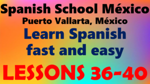 Learn Spanish 36-40